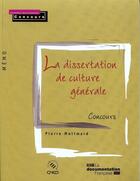 Couverture du livre « La dissertation de culture générale aux concours ; série fac mémo » de Pierre Molimard aux éditions Documentation Francaise