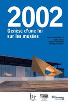 Couverture du livre « 2002 : genèse d'une loi sur les musées » de Jerome Fromageau et Marie Cornu et Dominique Poulot aux éditions Documentation Francaise
