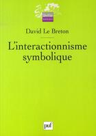 Couverture du livre « L'interactionnisme symbolique (2e édition) » de David Le Breton aux éditions Puf