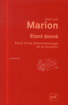 Couverture du livre « Étant donné ; essai d'une phénoménologie de la donation (2e édition) » de Jean-Luc Marion aux éditions Puf