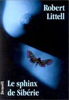 Couverture du livre « Le sphinx de siberie roman » de Robert Littell aux éditions Denoel