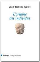 Couverture du livre « L'origine des individus » de Jean-Jacques Kupiec aux éditions Fayard