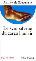 Couverture du livre « Le symbolisme du corps humain » de Souzenelle Annick aux éditions Albin Michel