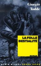 Couverture du livre « La folle bestialité » de Todde-G aux éditions Albin Michel