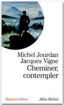 Couverture du livre « Cheminer, contempler » de Jourdan-M+ Vigne-J aux éditions Albin Michel