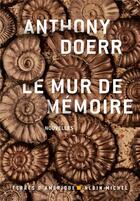 Couverture du livre « Le mur de mémoire » de Anthony Doerr aux éditions Albin Michel