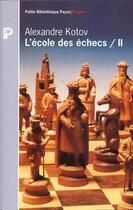 Couverture du livre « L'école des échecs Tome 2 » de Kotov Alexandre aux éditions Payot