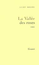 Couverture du livre « La vallee des roses » de Lucien Bodard aux éditions Grasset