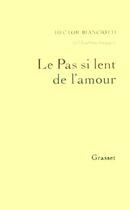 Couverture du livre « Le pas si lent de l'amour » de Hector Bianciotti aux éditions Grasset