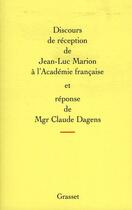 Couverture du livre « Discours de réception à l'Académie française et réponse de Claude Dagens » de Jean-Luc Marion aux éditions Grasset