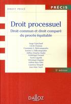 Couverture du livre « Droit processuel ; droit commun et droit comparé du procès équitable (5e édition) » de Serge Guinchard aux éditions Dalloz