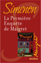 Couverture du livre « La première enquête de Maigret » de Georges Simenon aux éditions Omnibus