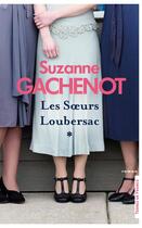 Couverture du livre « Les soeurs Loubersac Tome 1 » de Suzanne Gachenot aux éditions Presses De La Cite