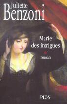 Couverture du livre « Marie Des Intrigues T.1 » de Juliette Benzoni aux éditions Plon