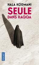 Couverture du livre « Seule dans Raqqa » de Hala Kodmani aux éditions Pocket