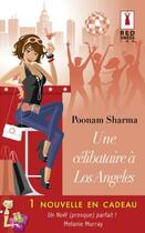 Couverture du livre « Une célibataire à Los Angeles ; une nouvelle en cadeau » de Melanie Murray et Poonam Sharma aux éditions Harlequin