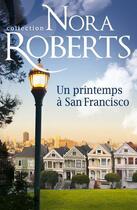 Couverture du livre « Un printemps à San Francisco » de Nora Roberts aux éditions Harlequin