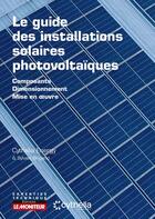 Couverture du livre « Le guide des installations solaires photovoltaïques : Composants - Dimensionnement - Mise en oeuvre (2e édition) » de Collectif et Sylvain Brigand aux éditions Le Moniteur