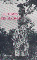 Couverture du livre « Le temps des madras » de Francoise Ega aux éditions Editions L'harmattan