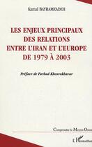 Couverture du livre « Les enjeux principaux des relations entre l'Iran et l'Europe de 1979 à 2003 » de Kamal Bayramzadeh aux éditions Editions L'harmattan