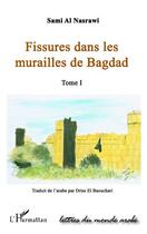 Couverture du livre « Fissures dans les murailles de Bagdad Tome 1 » de Sami Al Nasrawi aux éditions Editions L'harmattan