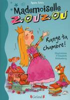 Couverture du livre « Mademoiselle Zouzou Tome 1 ; range ta chambre ! » de Agnes Aziza aux éditions Grund