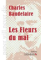 Couverture du livre « Les fleurs du mal » de Charles Baudelaire aux éditions Ligaran