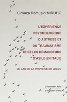 Couverture du livre « L'expérience psychologique du stress et du traumatisme chez les demaneurs d'asile ; le cas de la province de Lecco » de Cirhuza Romuald Miruho aux éditions L'harmattan