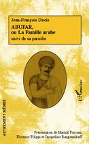 Couverture du livre « Abufar ou la famille arabe ; sa parodie » de Jean-Francois Ducis aux éditions L'harmattan