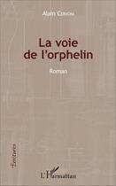 Couverture du livre « La voie de l'orphelin » de Alain Cervoni aux éditions L'harmattan