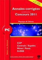 Couverture du livre « Annales des concours : physique-chimie ; PC ; annales corrigées (concours 2011) » de Stephane Ravier aux éditions H & K