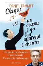 Couverture du livre « Chaque mot est un oiseau à qui l'on apprend à chanter » de Daniel Tammet aux éditions Les Arenes