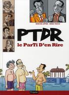 Couverture du livre « PTDR ; le parti d'en rire » de Rose De Lepine et Denis Truchi aux éditions Fetjaine