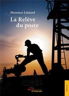 Couverture du livre « La relève du poste » de Maxence Lienard aux éditions Jets D'encre