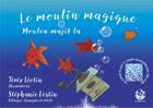 Couverture du livre « Le moulin magique » de Stephanie Destin et Terez Leotin aux éditions Exbrayat