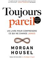 Couverture du livre « Toujours pareil : Un livre pour comprendre ce qui ne change jamais » de Morgan Housel aux éditions Valor