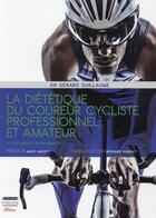 Couverture du livre « La diététique du coureur cycliste professionnel et amateur » de Gerard Guillaume aux éditions Jm Laffont - Lpm
