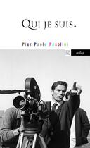 Couverture du livre « Qui je suis » de Pier Paolo Pasolini aux éditions Arlea
