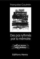 Couverture du livre « Des pas rythmés par la mémoire » de Francoise Coulmin aux éditions Editions Henry