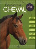 Couverture du livre « Almanach du cheval 2014 » de Frederique Monnier aux éditions Communication Presse Edition