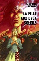 Couverture du livre « La fille aux deux soleils » de Stephane Meliade aux éditions Tertium