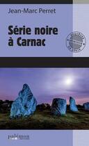 Couverture du livre « Série noire à Carnac » de Jean-Marc Perret aux éditions Palemon
