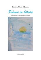 Couverture du livre « Poèmes en bateau » de Bastien Merle-Hamon aux éditions Unicite