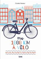 Couverture du livre « Mes 1 000 km à vélo : deux roues, deux sacoches et une bonne dose de volonté » de Coralie Vasseur aux éditions Kiwi