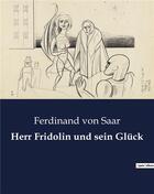 Couverture du livre « Herr fridolin und sein gluck » de Ferdinand Von Saar aux éditions Culturea