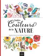 Couverture du livre « Toutes les couleurs de la nature » de Stepanka Sekaninova et Jana Sedlackova et Magdalena Konecna aux éditions Hatier