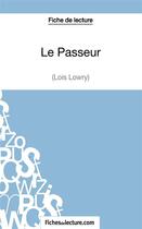 Couverture du livre « Le passeur de Lois Lowry ; analyse complète de l'oeuvre » de Mathieu Durel aux éditions Fichesdelecture.com
