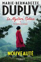 Couverture du livre « Le mystère Soline Tome 1 : au-delà du temps » de Marie-Bernadette Dupuy aux éditions Calmann-levy