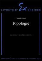 Couverture du livre « Topologie, exercices et problèmes corrigés » de Claude Wagschal aux éditions Hermann