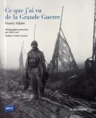 Couverture du livre « Ce que j'ai vu de la Grande Guerre » de Adam Frantz et Andre Loez aux éditions La Decouverte